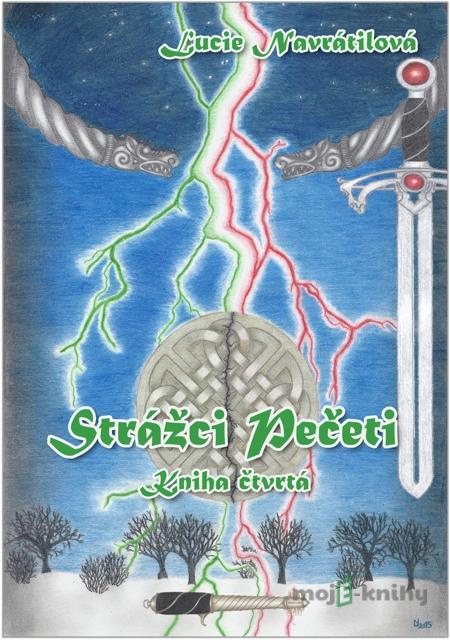 Strážci Pečeti - Kniha čtvrtá - Lucie Navrátilová Strážci Pečeti - Kniha čtvrtá - Lucie Navrátilová