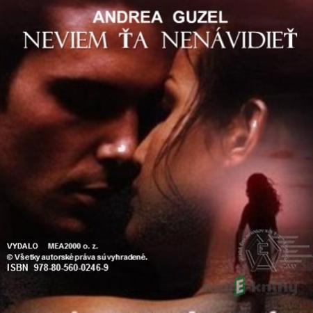 Neviem ťa nenávidieť - Andrea Guzel Neviem ťa nenávidieť - Andrea Guzel