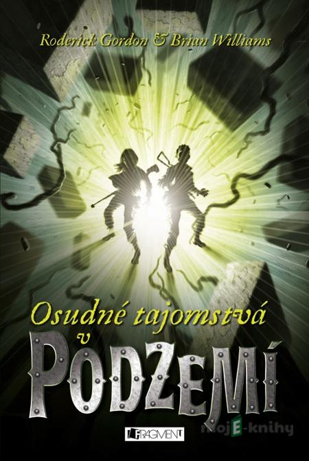 Podzemie – Osudné tajomstvá v Podzemí - Roderick Gordon, Brian Williams Podzemie – Osudné tajomstvá v Podzemí - Roderick Gordon, Brian Williams