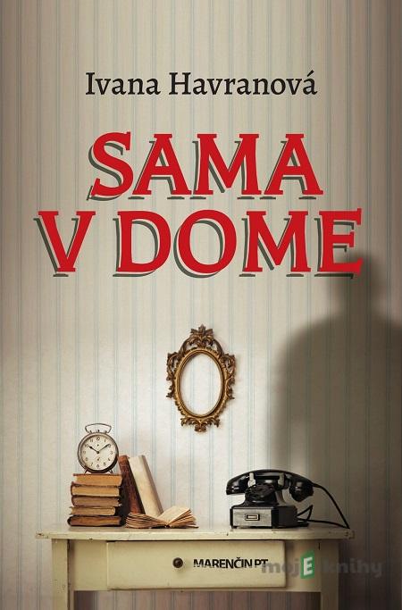 Sama v dome - Ivana Havranová Sama v dome - Ivana Havranová