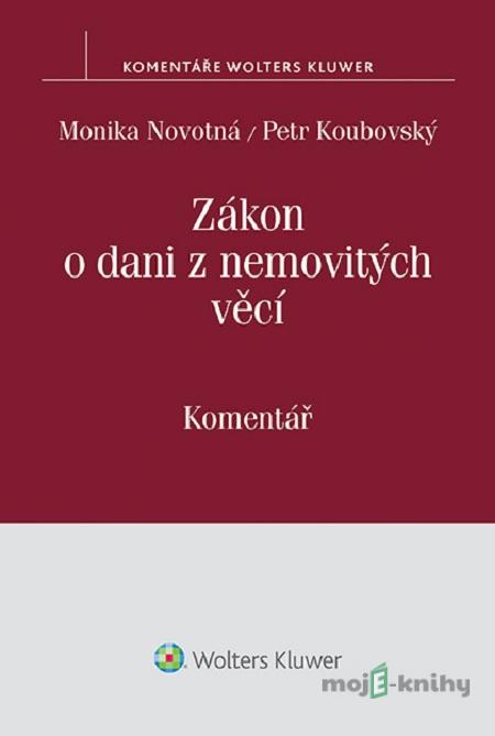Zákon o dani z nemovitých věcí - Monika Novotná, Petr Koubovský Zákon o dani z nemovitých věcí - Monika Novotná, Petr Koubovský