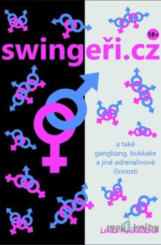swingeři.cz a také gangbang, bukkake a jiné adrenalinové činnosti - Lenka Macháčková