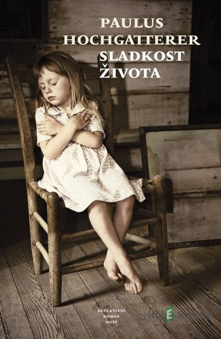 Sladkost života - Paulus Hochgatterer Sladkost života - Paulus Hochgatterer