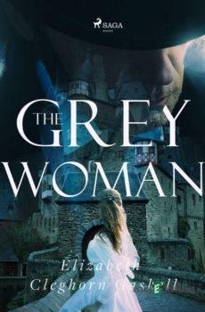 The Grey Woman (EN) - Elizabeth Cleghorn Gaskell