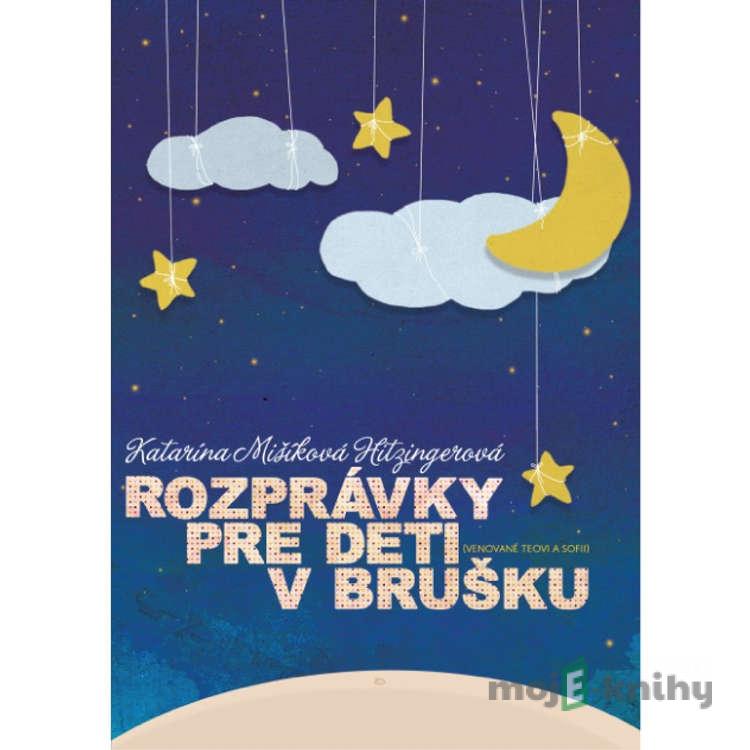 Rozprávky pre deti v brušku - Katarína Mišíková Hitzingerová Rozprávky pre deti v brušku - Katarína Mišíková Hitzingerová