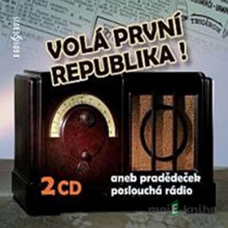 Volá první republika! aneb Pradědeček poslouchá rádio - Tomáš Černý Volá první republika! aneb Pradědeček poslouchá rádio - Tomáš Černý