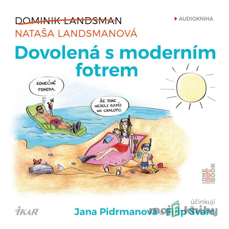 Dovolená s moderním fotrem - Dominik Landsman Dovolená s moderním fotrem - Dominik Landsman