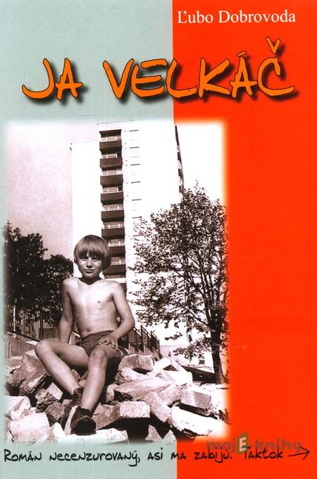 Ja velkáč - Ľubo Dobrovoda Ja velkáč - Ľubo Dobrovoda