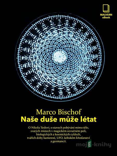 Naše duše může létat - Marco Bischof Naše duše může létat - Marco Bischof