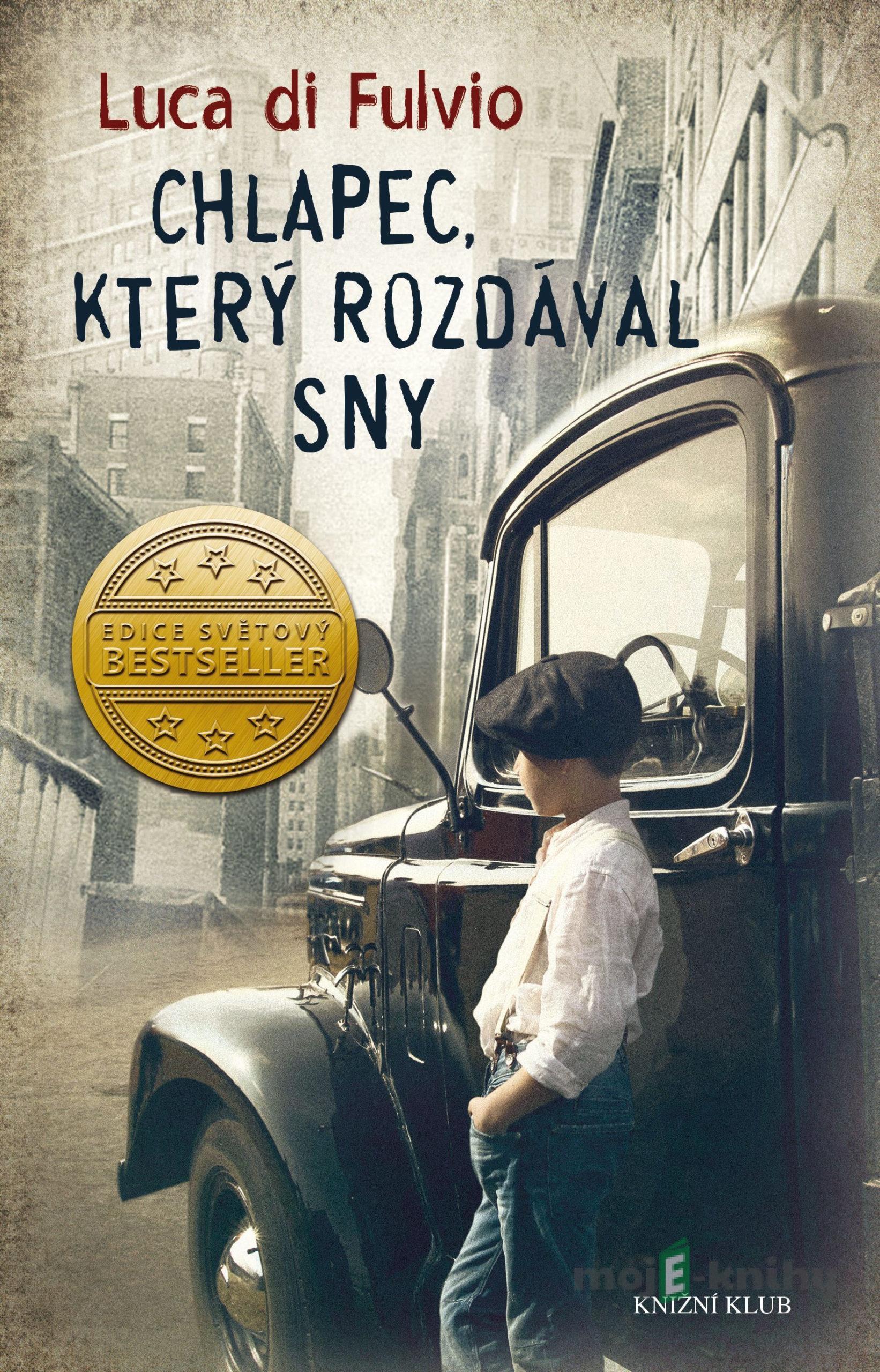 Chlapec, který rozdával sny - Luca Di Fulvio Chlapec, který rozdával sny - Luca Di Fulvio