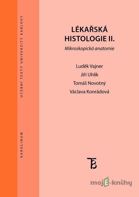 Lékařská histologie II. - Luděk Vajner, Jiří Uhlík, Tomáš Novotný, Václava Konrádová Lékařská histologie II. - Luděk Vajner, Jiří Uhlík, Tomáš Novotný, Václava Konrádová