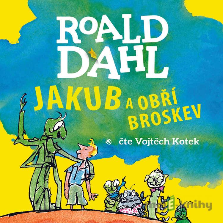 Jakub a obří broskev - Roald Dahl Jakub a obří broskev - Roald Dahl