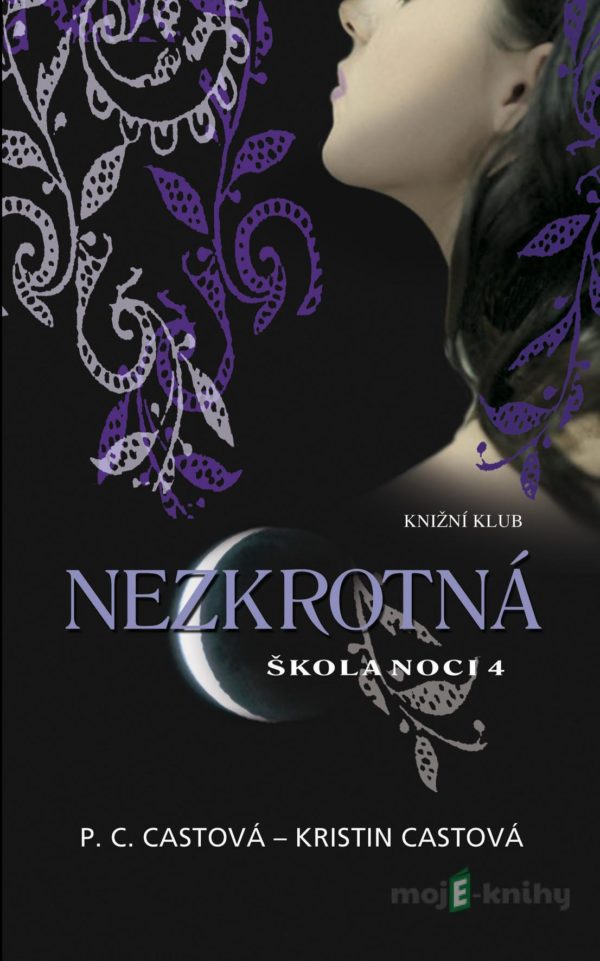 Škola noci 04: Nezkrotná - Kristin Castová, P.C. Castová