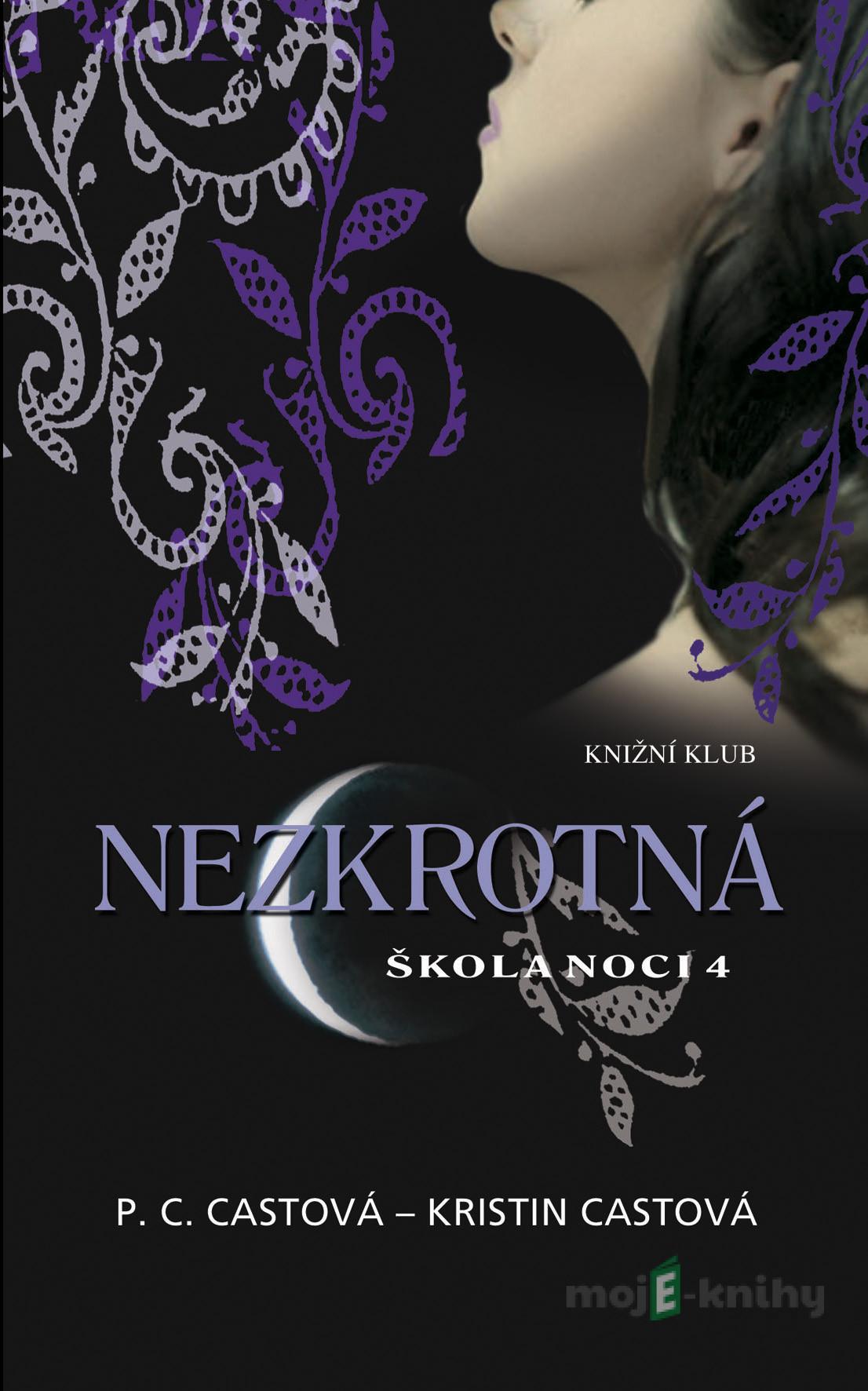 Škola noci 04: Nezkrotná - Kristin Castová, P.C. Castová Škola noci 04: Nezkrotná - Kristin Castová, P.C. Castová