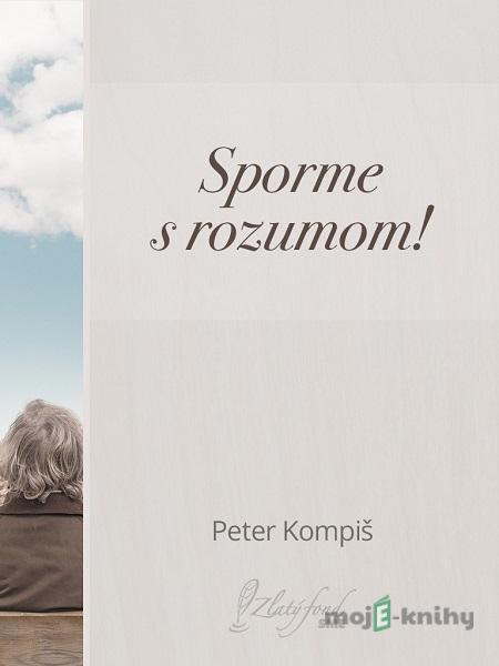 Sporme s rozumom - Peter Kompiš Sporme s rozumom - Peter Kompiš