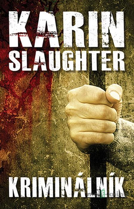 Kriminálník - Karin Slaughter Kriminálník - Karin Slaughter