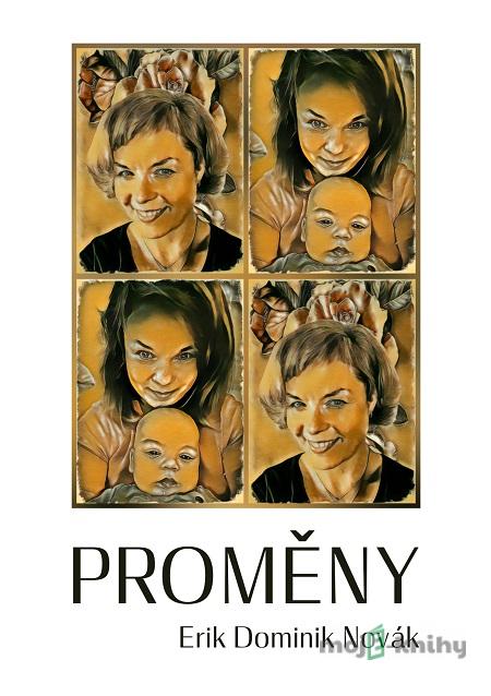 Proměny - Erik Dominik Novák Proměny - Erik Dominik Novák