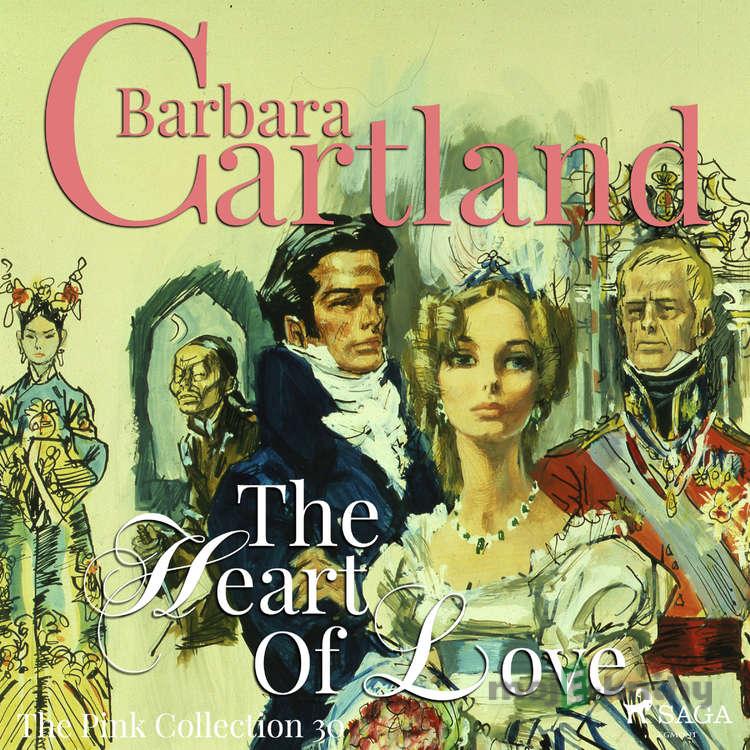 The Heart Of Love (Barbara Cartland’s Pink Collection 30) (EN) - Barbara Cartland The Heart Of Love (Barbara Cartland’s Pink Collection 30) (EN) - Barbara Cartland