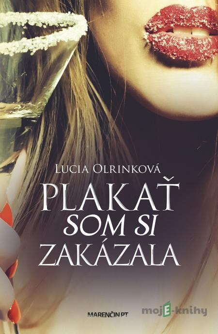 Plakať som si zakázala - Lucia Olrinková Plakať som si zakázala - Lucia Olrinková
