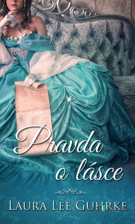 Pravda o lásce - Laura Lee Guhrke Pravda o lásce - Laura Lee Guhrke
