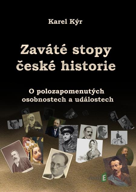 Zaváté stopy české historie - Karel Kýr Zaváté stopy české historie - Karel Kýr