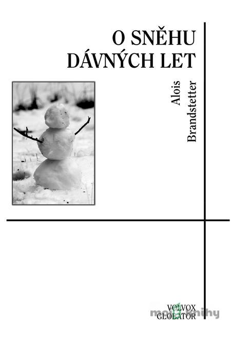 O sněhu dávných let – zimní a vánoční vzpomínání - Alois Brandstetter O sněhu dávných let – zimní a vánoční vzpomínání - Alois Brandstetter