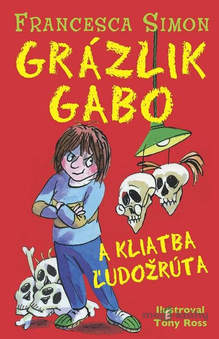 Grázlik Gabo a kliatba ľudožrúta - Francesca Simon Grázlik Gabo a kliatba ľudožrúta - Francesca Simon