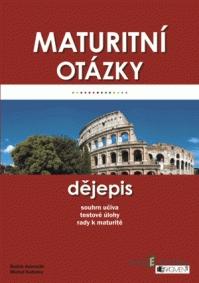 Maturitní otázky - Dějepis - Michal Kaderka, Radek Aubrecht Maturitní otázky - Dějepis - Michal Kaderka, Radek Aubrecht