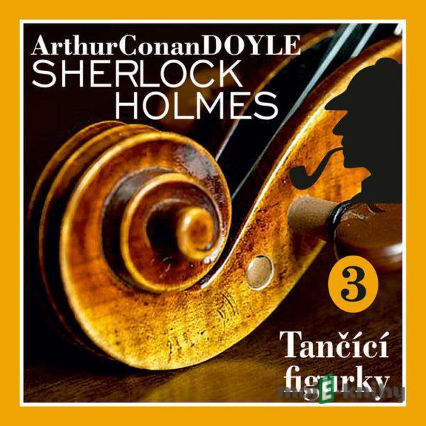 Návrat Sherlocka Holmese 3 - Tančící figurky - Arthur Conan Doyle