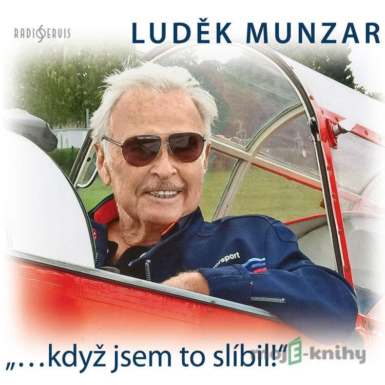 "...když jsem to slíbil!" - Luděk Munzar "...když jsem to slíbil!" - Luděk Munzar