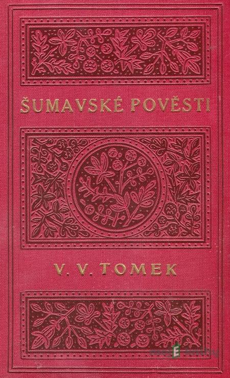 Šumavské pověsti lidu českého - Vratislav Václav Tomek Šumavské pověsti lidu českého - Vratislav Václav Tomek