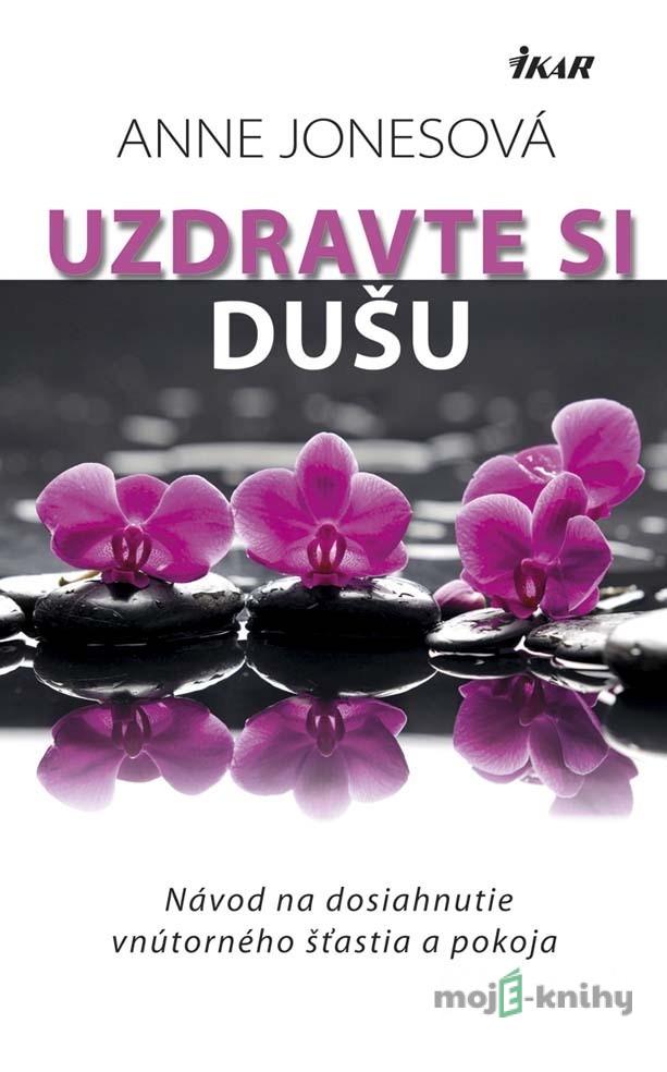 Uzdravte si dušu - Anne Jones Uzdravte si dušu - Anne Jones