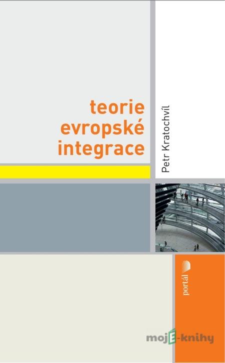 Teorie evropské integrace - Petr Kratochvíl Teorie evropské integrace - Petr Kratochvíl