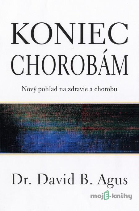 Koniec chorobám - David B. Agus Koniec chorobám - David B. Agus
