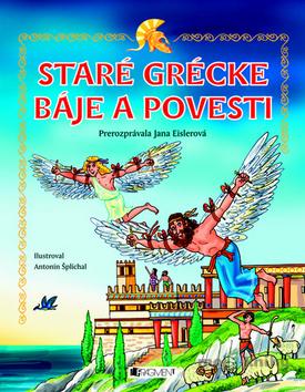 Staré grécke báje a povesti - Jana Eislerová Staré grécke báje a povesti - Jana Eislerová