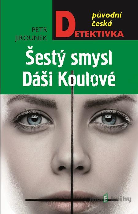 Šestý smysl Dáši Koulové - Petr Jirounek Šestý smysl Dáši Koulové - Petr Jirounek