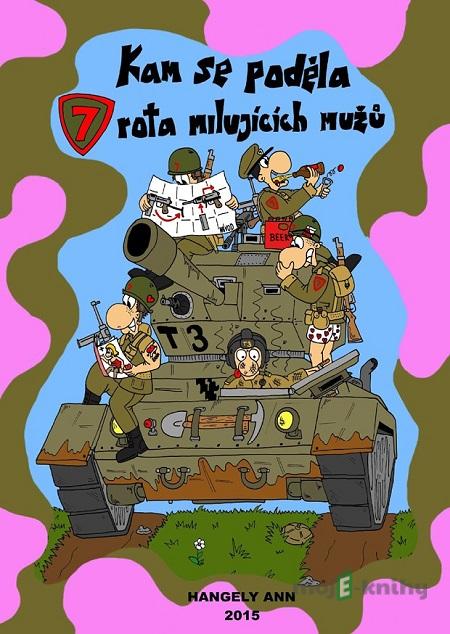 Kam se poděla sedmá rota milujících mužů - Ann Hangely Kam se poděla sedmá rota milujících mužů - Ann Hangely