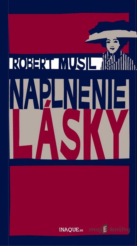 Naplnenie lásky - Robert Musil Naplnenie lásky - Robert Musil