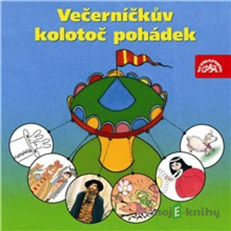 Večerníčkův kolotoč pohádek - Pavel Šrut,Pavel Cmíral,Václav Čtvrtek,Božena Šimková,Miloš Macourek,Jaromír Kincl Večerníčkův kolotoč pohádek - Pavel Šrut,Pavel Cmíral,Václav Čtvrtek,Božena Šimková,Miloš Macourek,Jaromír Kincl