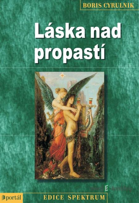 Láska nad propastí - Boris Cyrulnik Láska nad propastí - Boris Cyrulnik