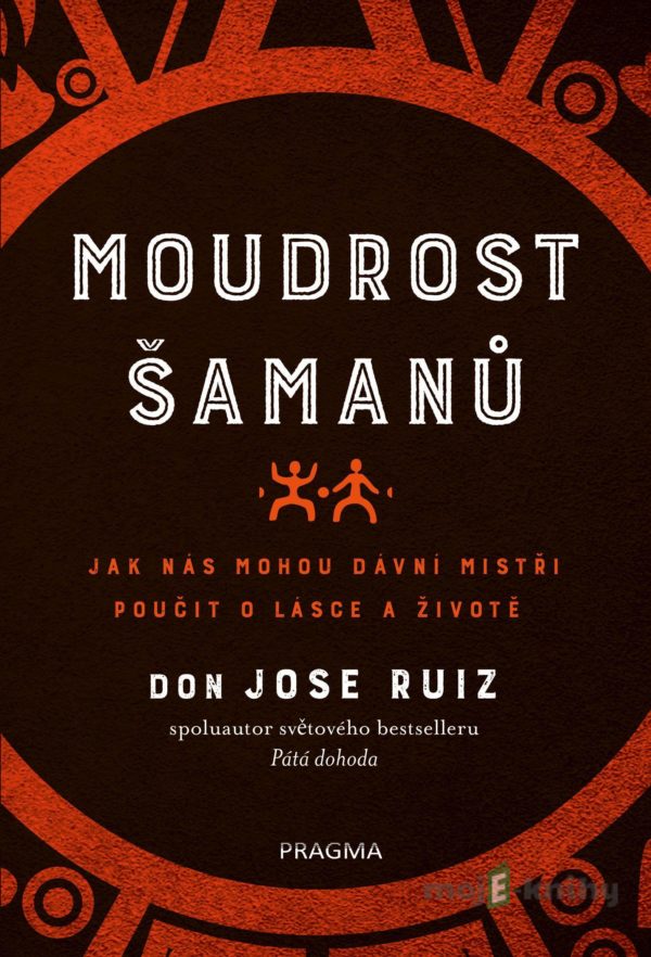 Moudrost šamanů - Don Jose Ruiz