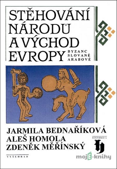 Stěhování národů a východ Evropy - Jarmila Bednaříková Stěhování národů a východ Evropy - Jarmila Bednaříková