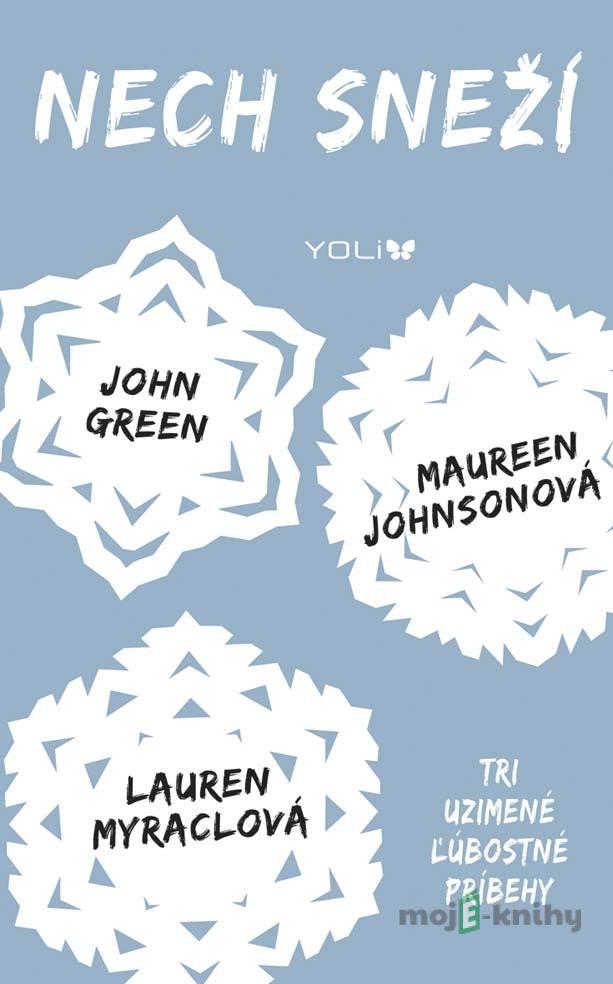 Nech sneží - John Green, Maureen Johnson, Lauren Myracle Nech sneží - John Green, Maureen Johnson, Lauren Myracle