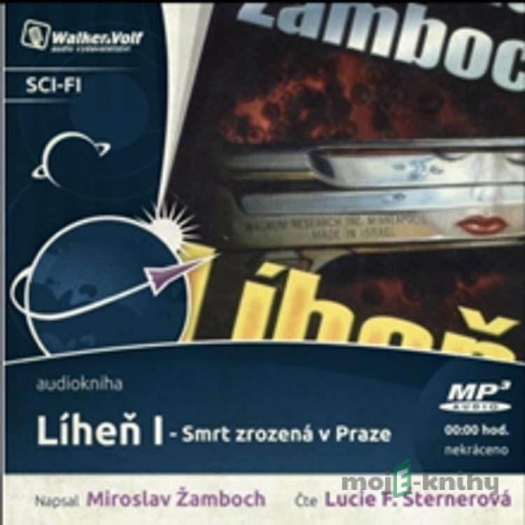 Líheň I. - Smrt zrozená v Praze - Miroslav Žamboch Líheň I. - Smrt zrozená v Praze - Miroslav Žamboch