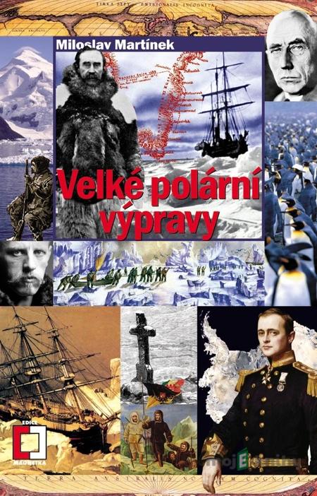 Velké polární výpravy - Miloslav Martínek Velké polární výpravy - Miloslav Martínek