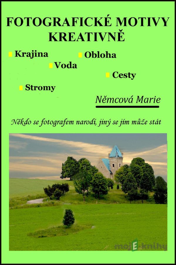 Fotografické motivy kreativně Krajina Obloha Voda Cesty Stromy - Marie Němcová