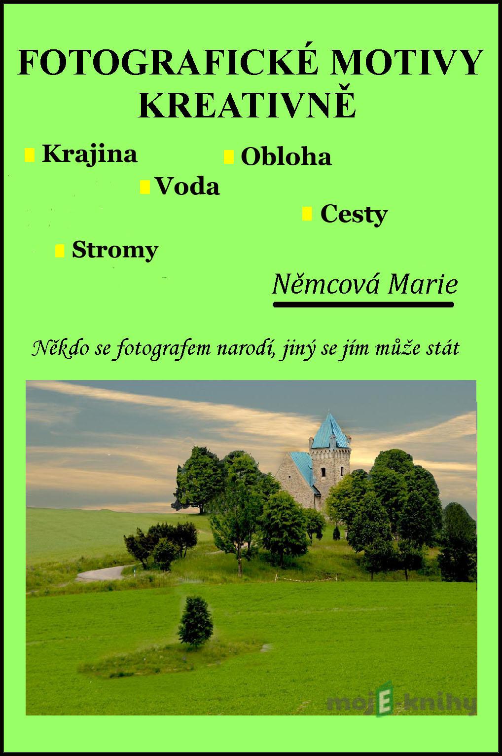 Fotografické motivy kreativně Krajina Obloha Voda Cesty Stromy - Marie Němcová Fotografické motivy kreativně Krajina Obloha Voda Cesty Stromy - Marie Němcová