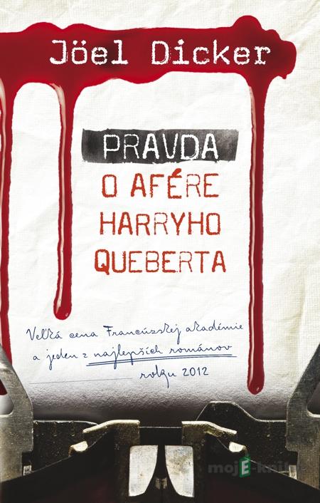Pravda o afére Harryho Queberta - Joël Dicker Pravda o afére Harryho Queberta - Joël Dicker