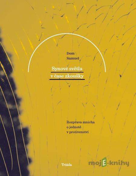 Synové světla v čase zkoušky - Dom Samuel Synové světla v čase zkoušky - Dom Samuel