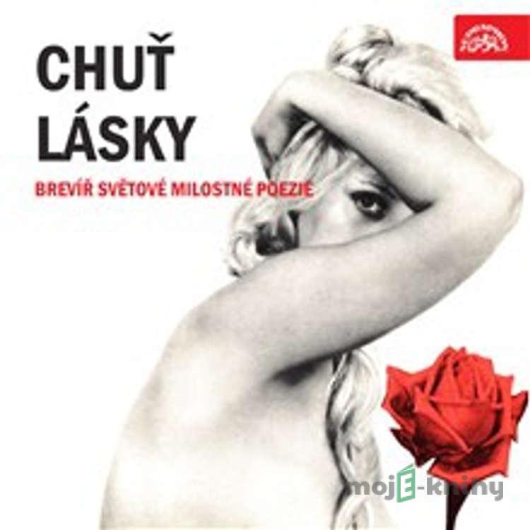 Chuť lásky. Brevíř světové milostné poezie - William Shakespeare,Ivan Bunin,Michail Jurjevič Lermontov, Anonym,Johann Wolfgang von Goethe,Michal Černík,Publius Ovidius Naso,Francesco Petrarca,Guillaume Apollinaire,Paul Verlaine,Charles Baudelaire,Jean-Arthur Rimbaud, Lidová indická, Kálidása, Šílábh Chuť lásky. Brevíř světové milostné poezie - William Shakespeare,Ivan Bunin,Michail Jurjevič Lermontov, Anonym,Johann Wolfgang von Goethe,Michal Černík,Publius Ovidius Naso,Francesco Petrarca,Guillaume Apollinaire,Paul Verlaine,Charles Baudelaire,Jean-Arthur Rimbaud, Lidová indická, Kálidása, Šílábh